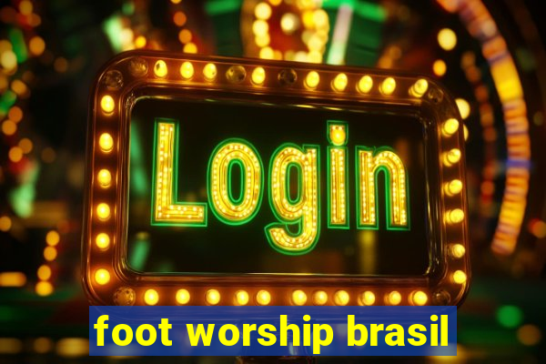 foot worship brasil